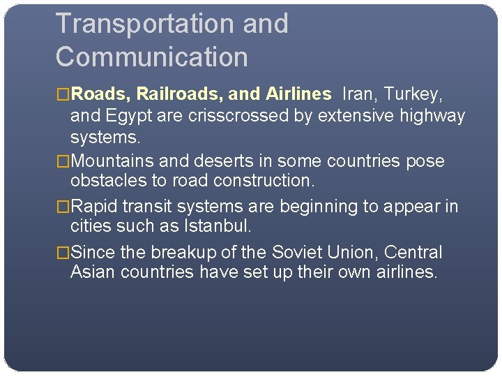 Transportation and Communication �Roads, Railroads, and Airlines Iran, Turkey, and Egypt are crisscrossed by