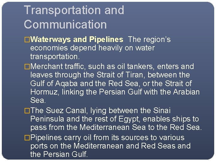 Transportation and Communication �Waterways and Pipelines The region’s economies depend heavily on water transportation.