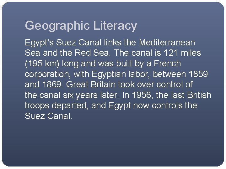 Geographic Literacy Egypt’s Suez Canal links the Mediterranean Sea and the Red Sea. The