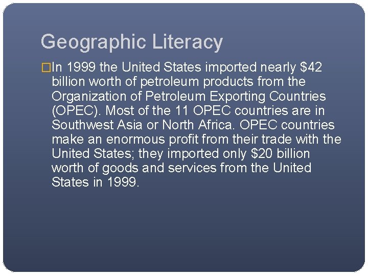 Geographic Literacy �In 1999 the United States imported nearly $42 billion worth of petroleum