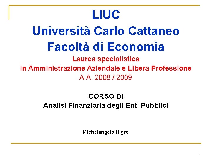 LIUC Università Carlo Cattaneo Facoltà di Economia Laurea specialistica in Amministrazione Aziendale e Libera