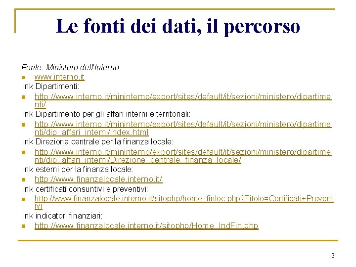 Le fonti dei dati, il percorso Fonte: Ministero dell’Interno n www. interno. it link