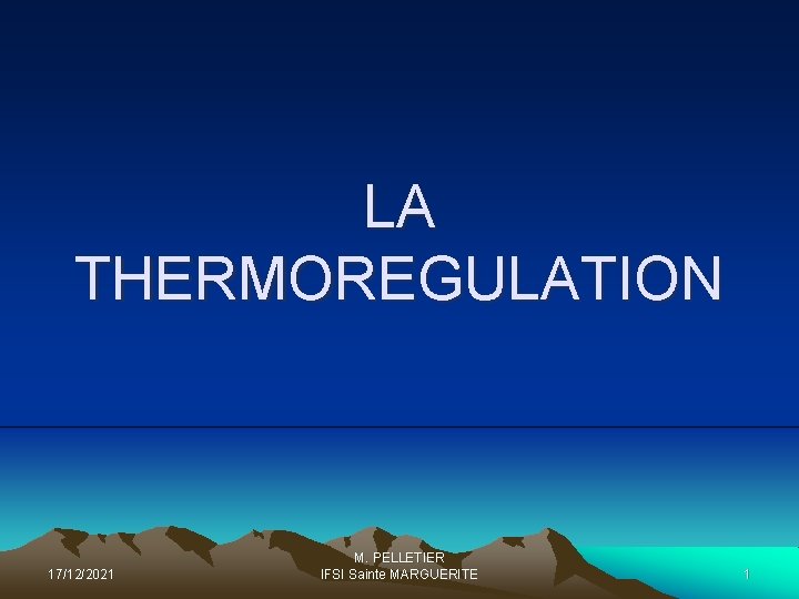 LA THERMOREGULATION 17/12/2021 M. PELLETIER IFSI Sainte MARGUERITE 1 