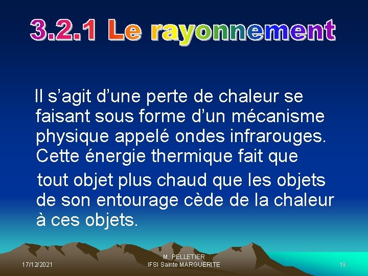 Il s’agit d’une perte de chaleur se faisant sous forme d’un mécanisme physique appelé