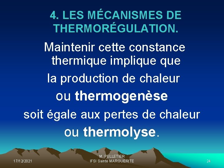 4. LES MÉCANISMES DE THERMORÉGULATION. Maintenir cette constance thermique implique la production de chaleur