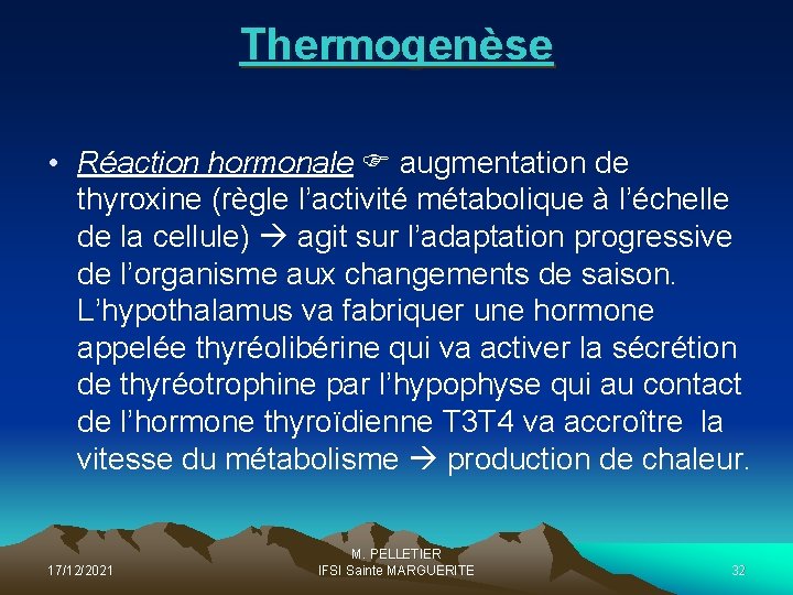 Thermogenèse • Réaction hormonale augmentation de thyroxine (règle l’activité métabolique à l’échelle de la