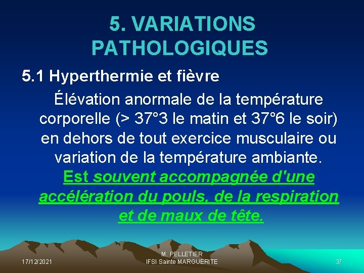 5. VARIATIONS PATHOLOGIQUES 5. 1 Hyperthermie et fièvre Élévation anormale de la température corporelle