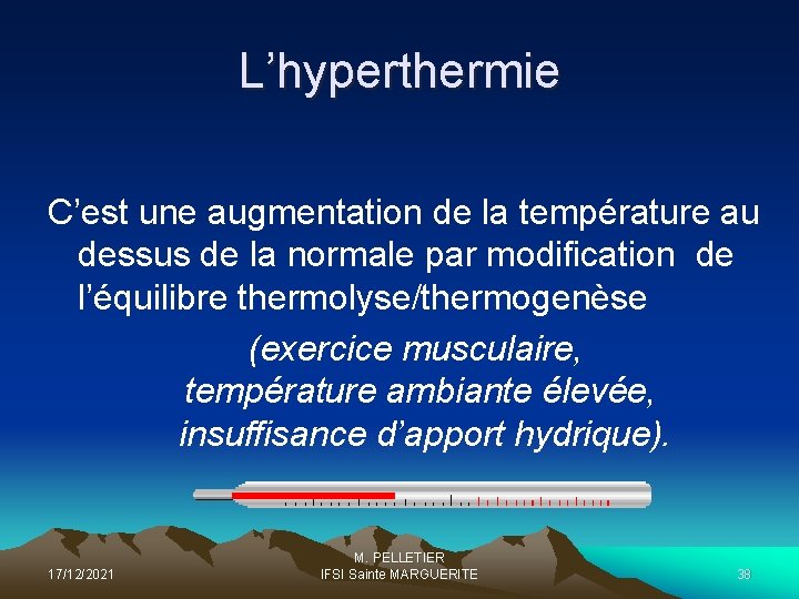 L’hyperthermie C’est une augmentation de la température au dessus de la normale par modification
