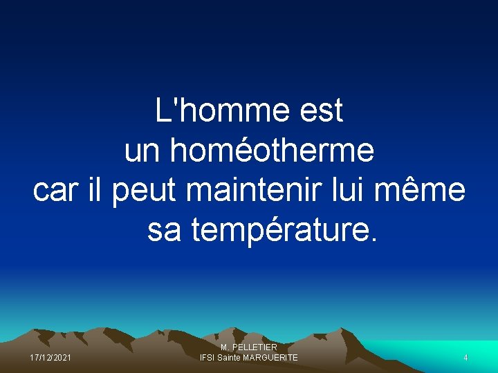L'homme est un homéotherme car il peut maintenir lui même sa température. 17/12/2021 M.