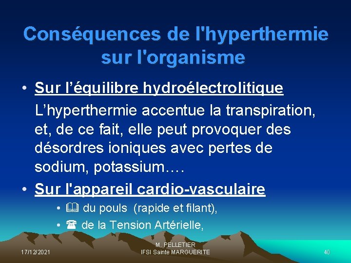 Conséquences de l'hyperthermie sur l'organisme • Sur l’équilibre hydroélectrolitique L’hyperthermie accentue la transpiration, et,