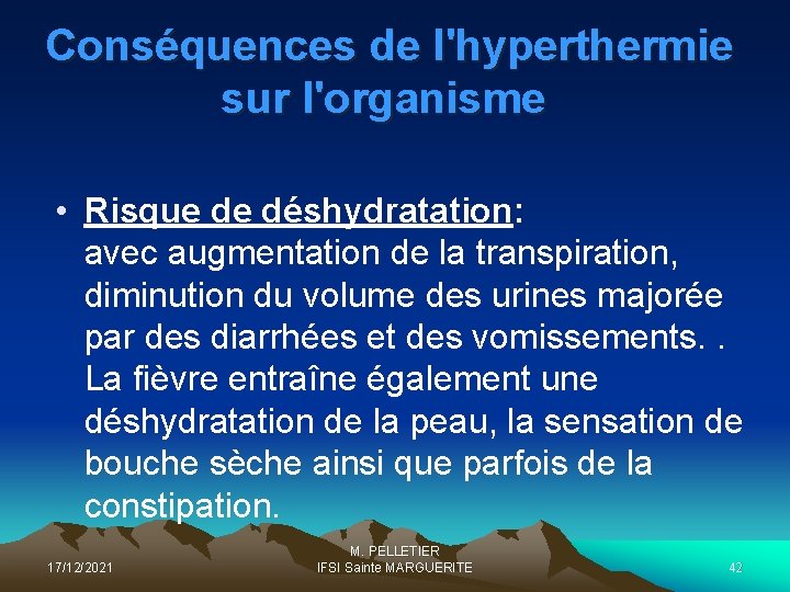 Conséquences de l'hyperthermie sur l'organisme • Risque de déshydratation: avec augmentation de la transpiration,