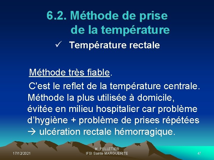 6. 2. Méthode de prise de la température ü Température rectale Méthode très fiable.