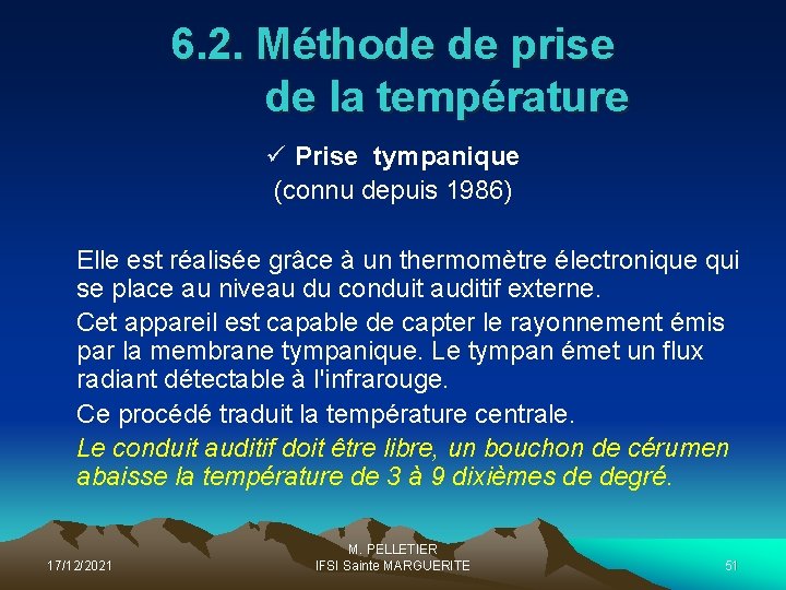6. 2. Méthode de prise de la température ü Prise tympanique (connu depuis 1986)