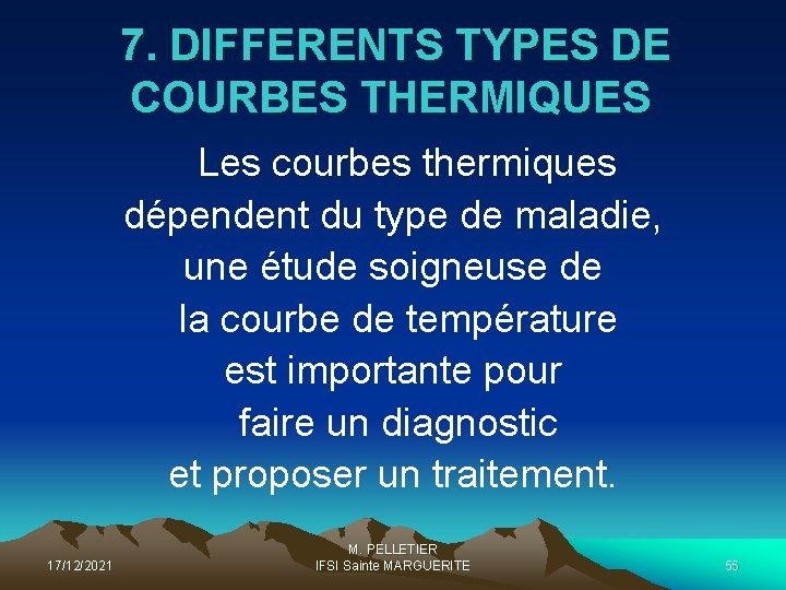 7. DIFFERENTS TYPES DE COURBES THERMIQUES Les courbes thermiques dépendent du type de maladie,