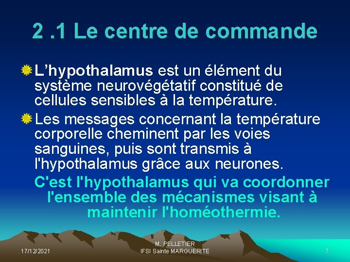 2. 1 Le centre de commande L’hypothalamus est un élément du système neurovégétatif constitué