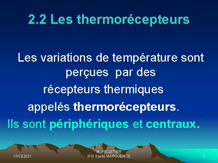 2. 2 Les thermorécepteurs Les variations de température sont perçues par des récepteurs thermiques