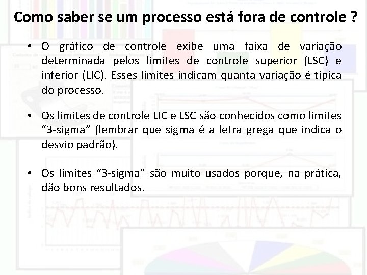 Como saber se um processo está fora de controle ? • O gráfico de