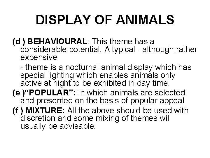 DISPLAY OF ANIMALS (d ) BEHAVIOURAL: This theme has a considerable potential. A typical