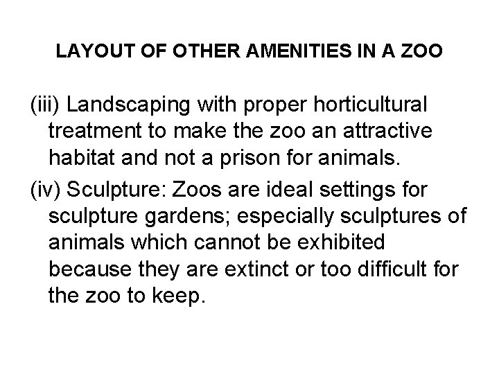 LAYOUT OF OTHER AMENITIES IN A ZOO (iii) Landscaping with proper horticultural treatment to