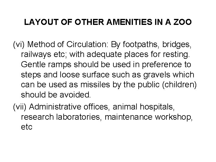 LAYOUT OF OTHER AMENITIES IN A ZOO (vi) Method of Circulation: By footpaths, bridges,
