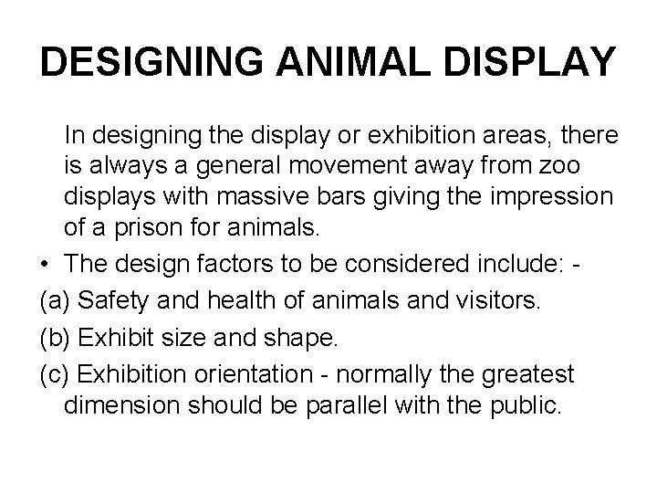 DESIGNING ANIMAL DISPLAY In designing the display or exhibition areas, there is always a