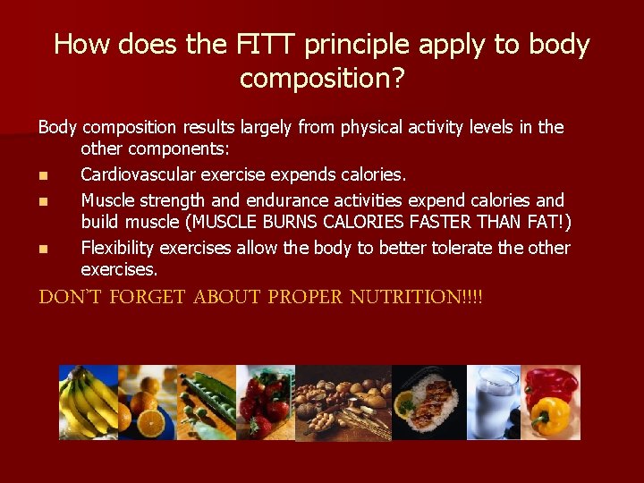 How does the FITT principle apply to body composition? Body composition results largely from