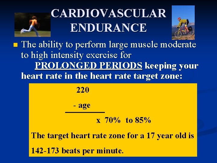 CARDIOVASCULAR ENDURANCE n The ability to perform large muscle moderate to high intensity exercise