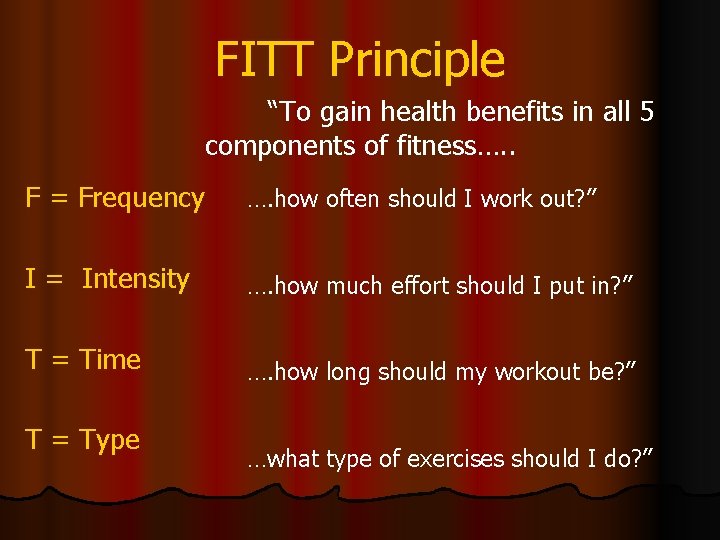 FITT Principle “To gain health benefits in all 5 components of fitness…. . F