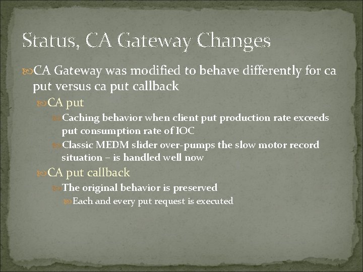 Status, CA Gateway Changes CA Gateway was modified to behave differently for ca put