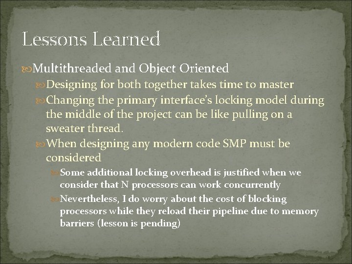 Lessons Learned Multithreaded and Object Oriented Designing for both together takes time to master