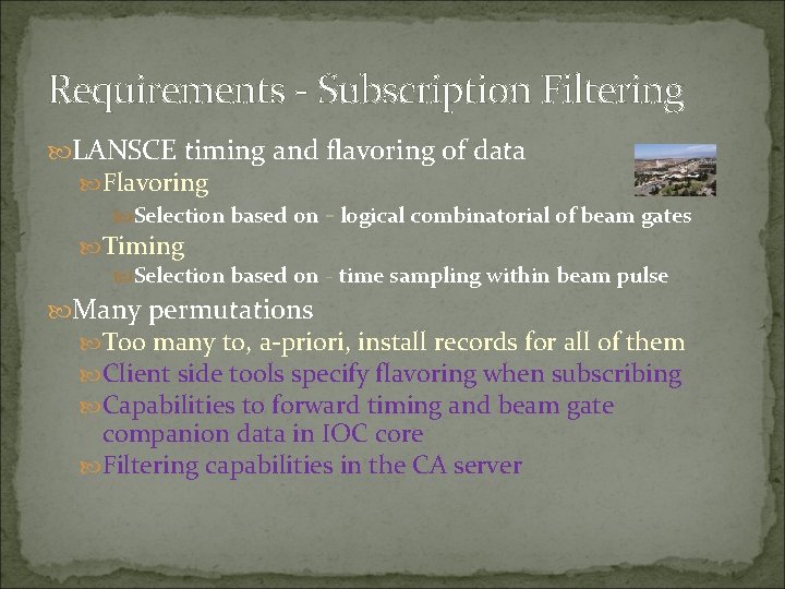 Requirements - Subscription Filtering LANSCE timing and flavoring of data Flavoring Selection based on