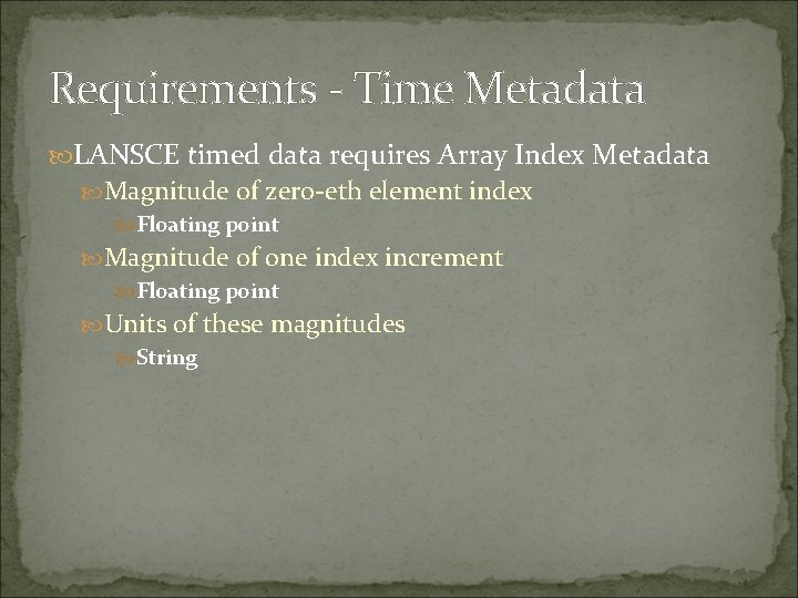 Requirements - Time Metadata LANSCE timed data requires Array Index Metadata Magnitude of zero-eth