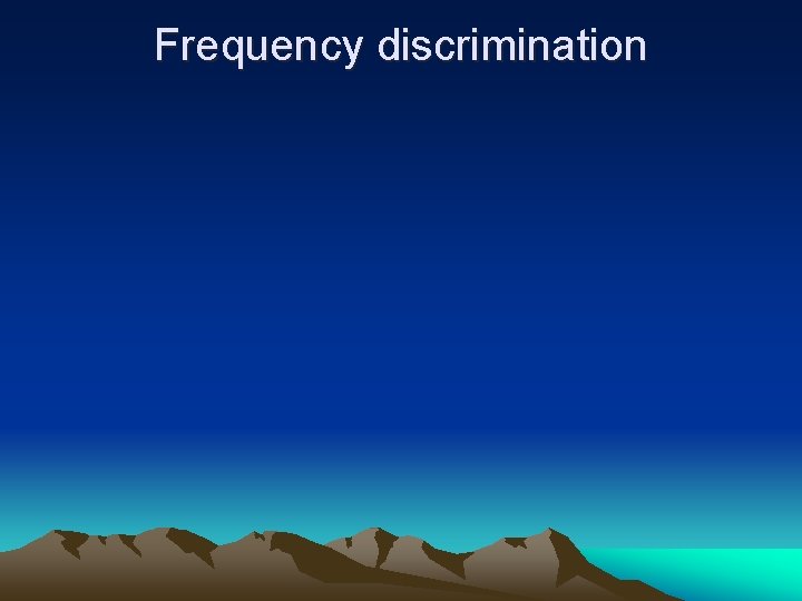 Frequency discrimination 