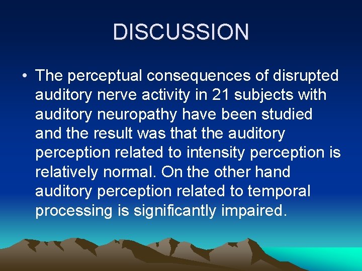 DISCUSSION • The perceptual consequences of disrupted auditory nerve activity in 21 subjects with