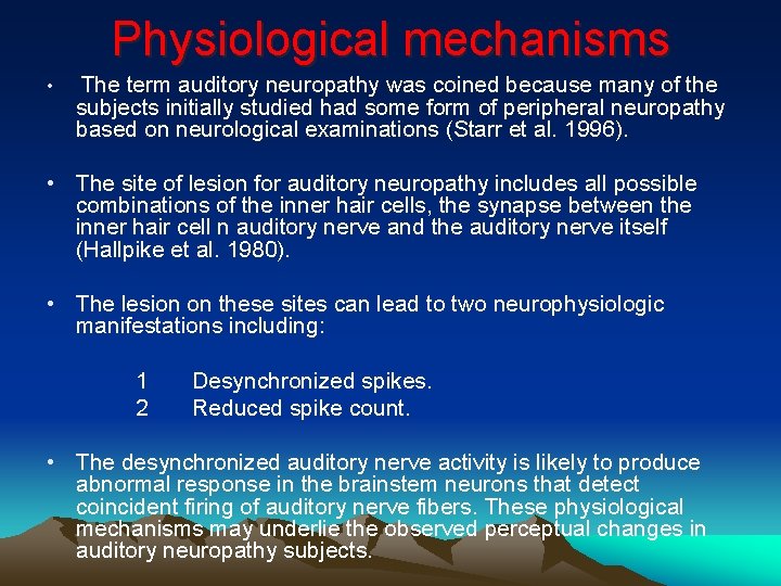 Physiological mechanisms • The term auditory neuropathy was coined because many of the subjects