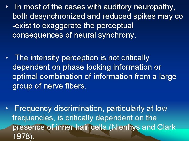  • In most of the cases with auditory neuropathy, both desynchronized and reduced