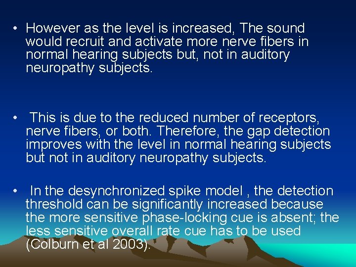  • However as the level is increased, The sound would recruit and activate