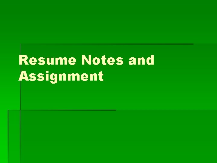 Resume Notes and Assignment 