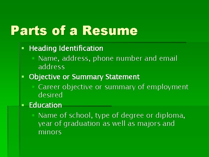 Parts of a Resume § Heading Identification § Name, address, phone number and email
