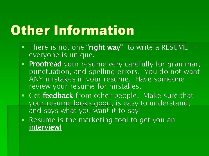 Other Information § There is not one “right way” to write a RESUME —