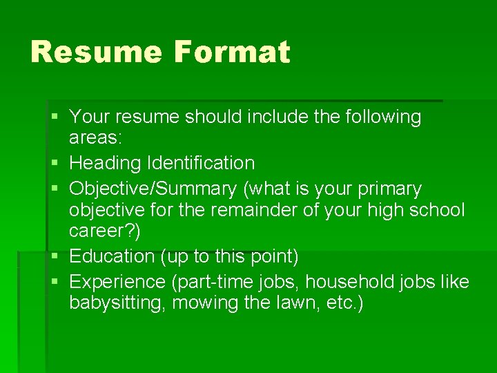 Resume Format § Your resume should include the following areas: § Heading Identification §