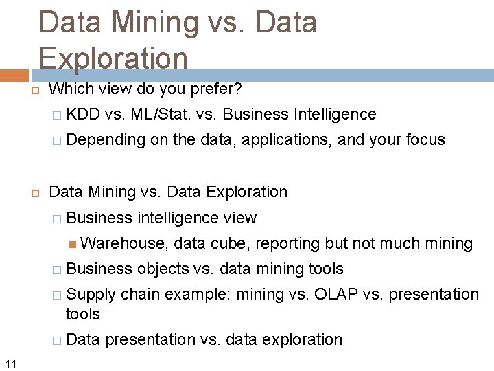 Data Mining vs. Data Exploration Which view do you prefer? � KDD vs. ML/Stat.
