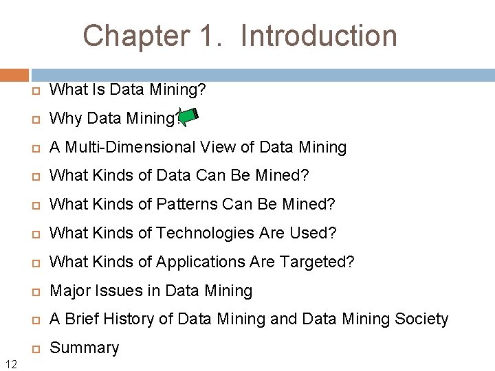 Chapter 1. Introduction 12 What Is Data Mining? Why Data Mining? A Multi-Dimensional View