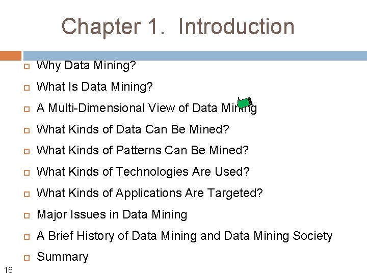 Chapter 1. Introduction 16 Why Data Mining? What Is Data Mining? A Multi-Dimensional View