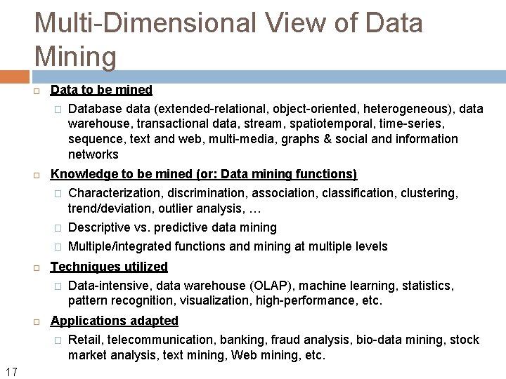 Multi-Dimensional View of Data Mining Data to be mined � Knowledge to be mined