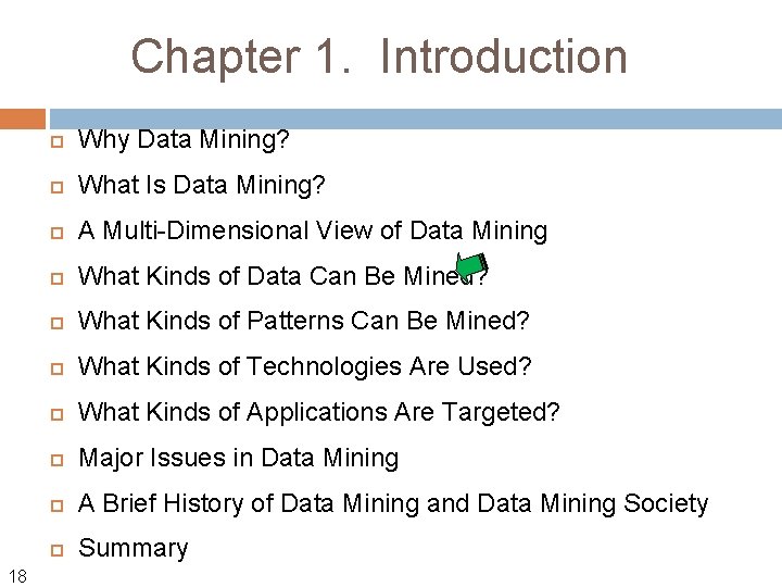 Chapter 1. Introduction 18 Why Data Mining? What Is Data Mining? A Multi-Dimensional View