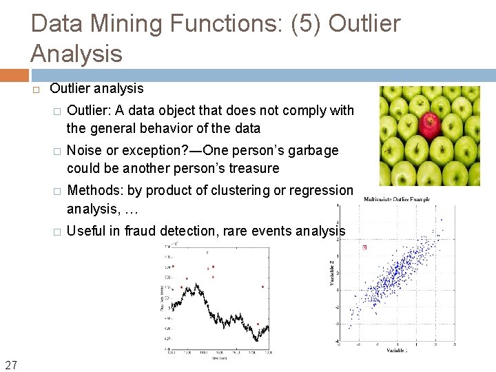 Data Mining Functions: (5) Outlier Analysis 27 Outlier analysis � Outlier: A data object