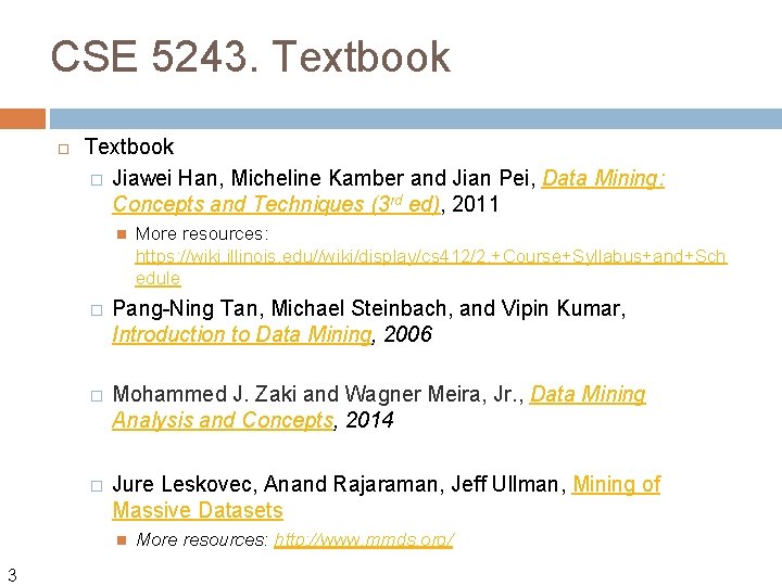 CSE 5243. Textbook � Jiawei Han, Micheline Kamber and Jian Pei, Data Mining: Concepts