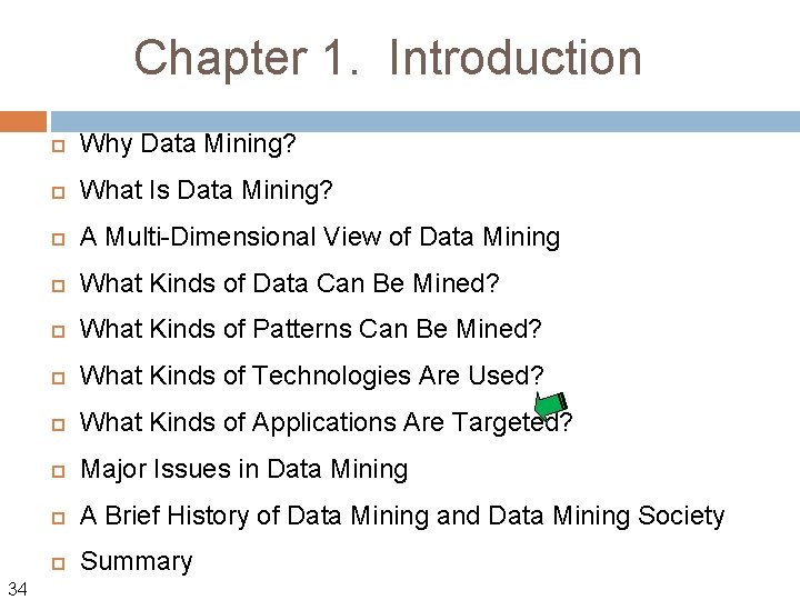 Chapter 1. Introduction 34 Why Data Mining? What Is Data Mining? A Multi-Dimensional View