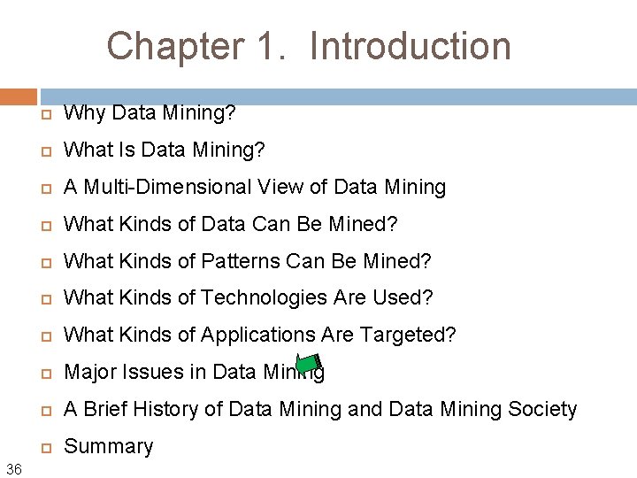 Chapter 1. Introduction 36 Why Data Mining? What Is Data Mining? A Multi-Dimensional View